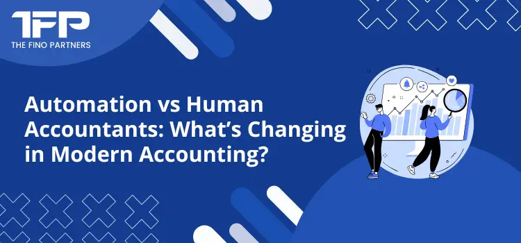 Automation vs Human Accountants: What’s Changing in Modern Accounting?